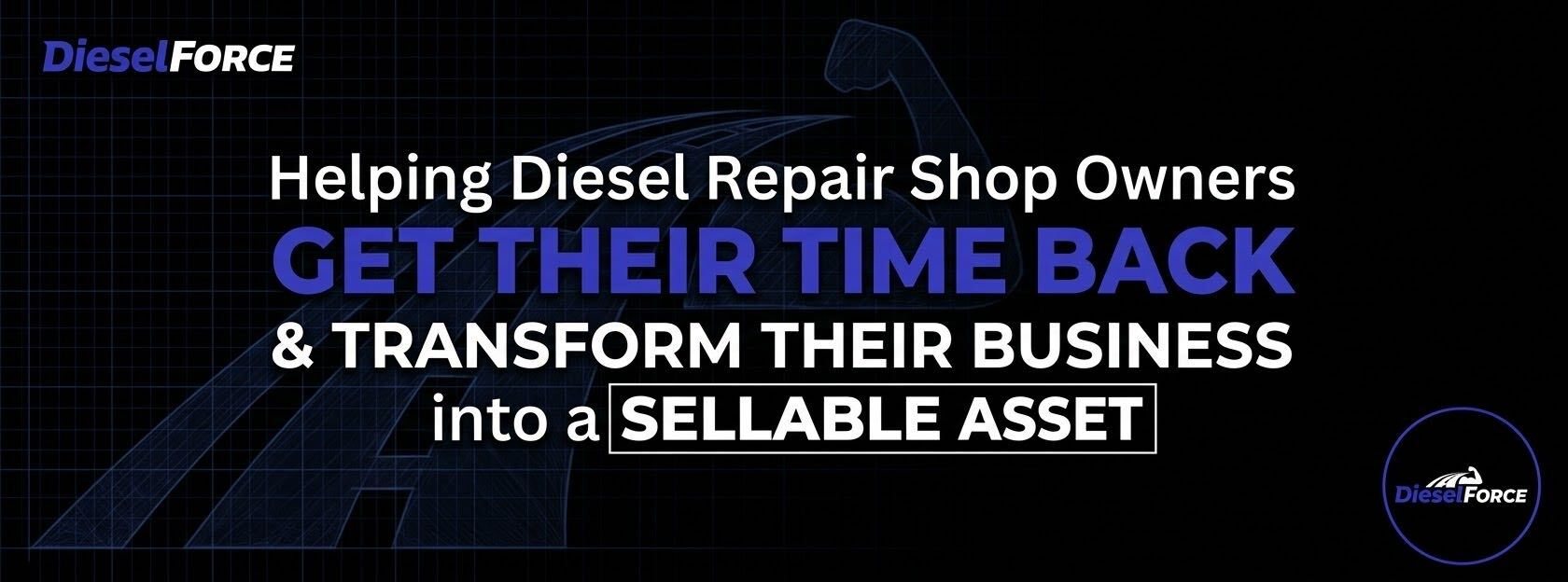 Diesel Force: helping diesel repair shop owners get their time back and transform their business into a sellable asset.
